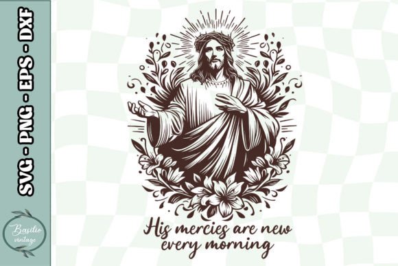 His Mercies Are New Jesus Flroal SVG for Crafts