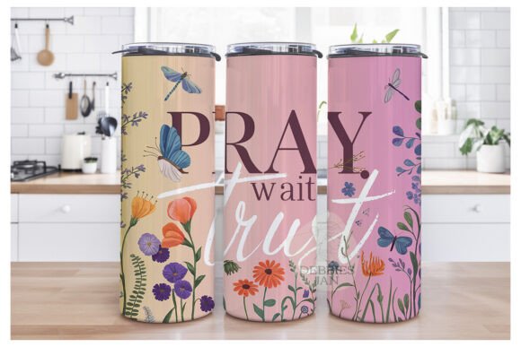Pray Wait Trust Christian Quote File for Tumbler Wraps