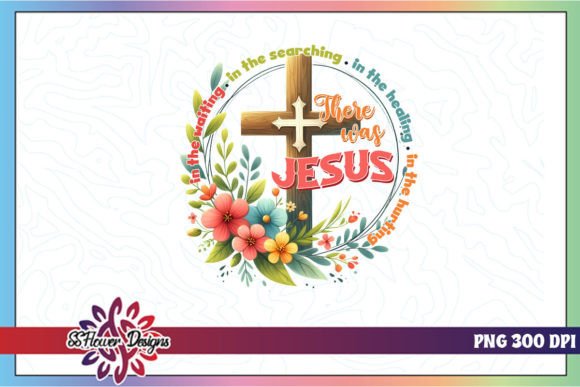 There Was Jesus PNG Religious Floral PNG in Crafts
